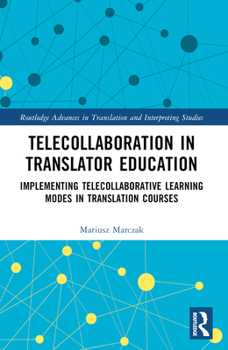Paperback Telecollaboration in Translator Education: Implementing Telecollaborative Learning Modes in Translation Courses Book