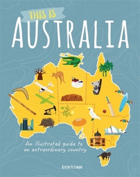 Hardcover This Is Australia: An Illustrated Guide to an Extraordinary Country Book