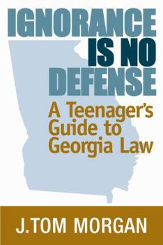 Paperback Ignorance is No Defense: A Teenager's Guide to Georgia Law Book