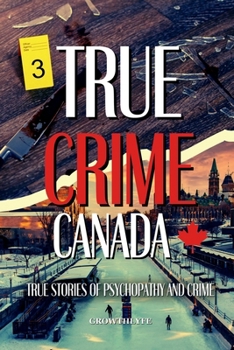 Paperback True Crime Canada: True Stories of Psychopathy and Crime Book