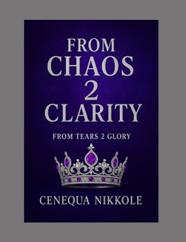 Paperback From Chaos 2 Clarity: "From Tears 2 Glory" Book