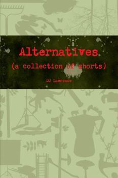 Paperback Alternatives (a collection of shorts) Book