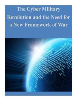 Paperback The Cyber Military Revolution and the Need for a New Framework of War Book