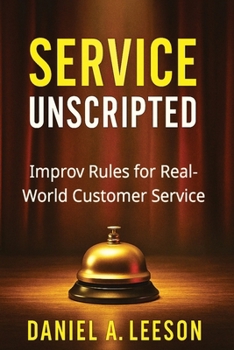 Paperback Service Unscripted: Improv Rules for Real-World Success Book