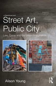 Hardcover Street Art, Public City: Law, Crime and the Urban Imagination Book