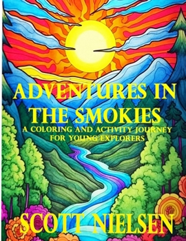Adventures in the Smokies: A Coloring and Activity Journey for Young Explorers