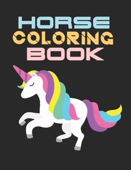 Horse Coloring Book: The Horse Lover's Coloring Book. Horse Coloring Book for Girls (Horse Coloring Book for Kids Ages 4-8 9-12)