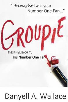 Groupie - Book #2 of the His Number One Fan