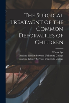 Paperback The Surgical Treatment of the Common Deformities of Children [electronic Resource] Book
