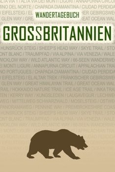 Grossbritannien: Wandertagebuch: Grossbritannien. Ein Logbuch mit vorgefertigten Seiten und viel Platz für deine Reiseerinnerungen. Eignet sich als ... oder als Abschiedsgeschenk (German Edition)