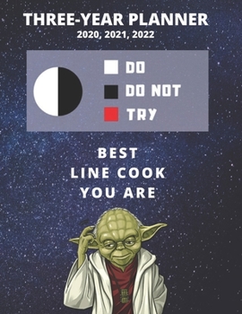 3 Year Monthly Planner For 2020, 2021, 2022 Best Gift For Line Cook Funny Yoda Quote Appointment Book Three Years Weekly Agenda Logbook For Kitchen Staff: Star Wars Fan Notebook Start: January 36 Mont