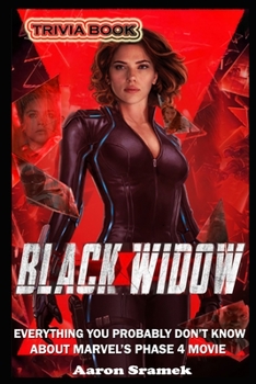 Black Widow Trivia Book - Everything You Probably Don't Know about Marvel's Phase 4 Movie