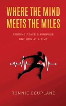 Paperback Where The Mind Meets The Miles: Finding Peace & Purpose One Run at a Time Book