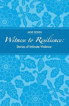 Paperback Witness To Resilience: Stories of Intimate Violence Book