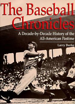 Hardcover The Baseball Chronicles: A Decade-By-Decade History of the All-American Pastime Book