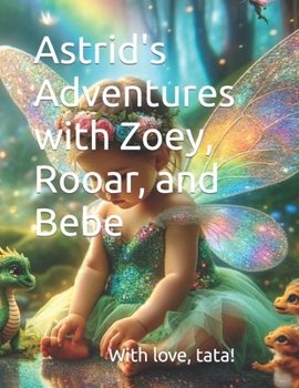 Paperback Astrid's Adventures with Zoey, Rooar, and Bebe Book