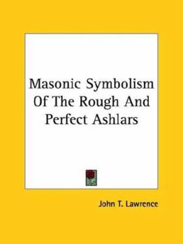 Paperback Masonic Symbolism Of The Rough And Perfect Ashlars Book