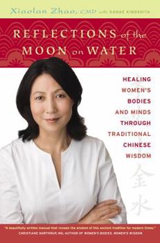 Hardcover Reflections of the Moon on Water: Healing Women's Bodies and Minds Through Traditional Chinese Wisdom Book