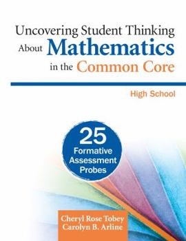 Paperback Uncovering Student Thinking about Mathematics in the Common Core, High School: 25 Formative Assessment Probes Book