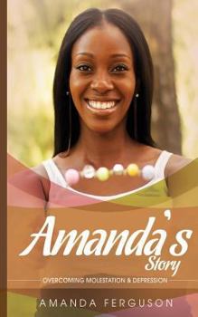 Paperback Amanda's Story: Overcoming Molestation & Depression Book