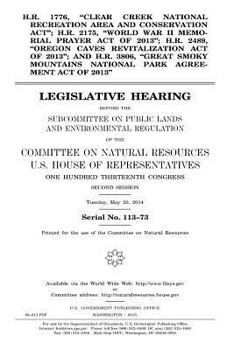 H.R. 1776, "Clear Creek National Recreation Area and Conservation Act"; H.R. 2175, "World War II Memorial Prayer Act of 2013"; H.R. 2489, "Oregon ... National Park Agreement Act of 2013"