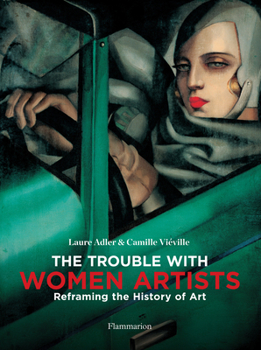 Hardcover The Trouble with Women Artists: Reframing the History of Art Book