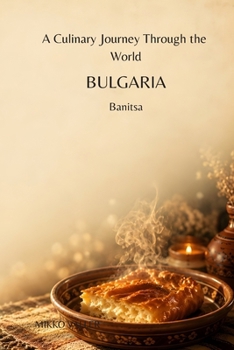 Paperback A Culinary Journey Through the World: Bulgaria: Banitsa Book
