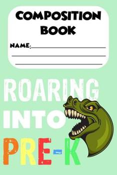 Paperback Composition Book Roaring Into Pre-K: Back To School Notebook, Dinosaur, Handwriting Practice Activity Book, Trace and Write Workbook, Ruled Paper for Book