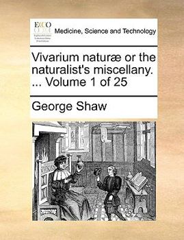 Paperback Vivarium Naturae or the Naturalist's Miscellany. ... Volume 1 of 25 Book