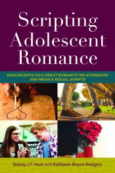 Paperback Scripting Adolescent Romance: Adolescents Talk about Romantic Relationships and Media's Sexual Scripts Book