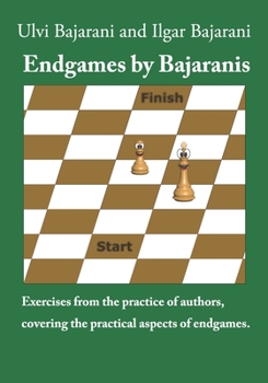 Paperback Endgames by Bajaranis: Exercises from the practice of authors, covering the practical aspects of endgames Book