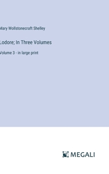 Hardcover Lodore; In Three Volumes: Volume 3 - in large print Book