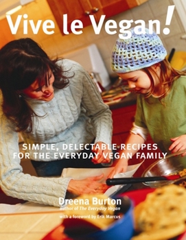 Paperback Vive Le Vegan!: Simple, Delectable Recipes for the Everyday Vegan Family Book
