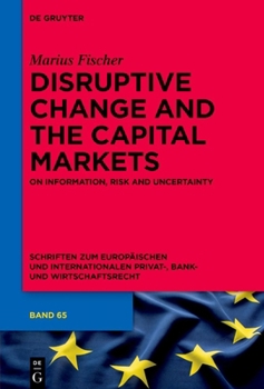 Hardcover Disruptive Change and the Capital Markets: On Information, Risk and Uncertainty Book