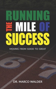 Paperback Running The Mile Of Success: Moving From Good To Great Book