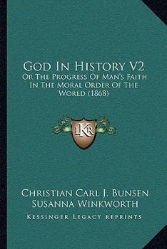 Paperback God In History V2: Or The Progress Of Man's Faith In The Moral Order Of The World (1868) Book