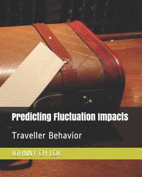 Paperback Predicting Fluctuation Impacts: Traveller Behavior Book