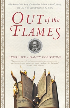 Paperback Out of the Flames: The Remarkable Story of a Fearless Scholar, a Fatal Heresy, and One of the Rarest Books in the World Book