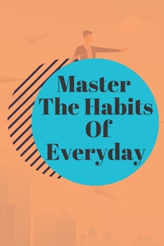 Paperback Master The Habits Of Everyday NOTEBOOK: 6'x9' notebook 120 pages Book