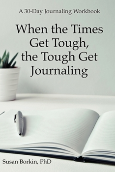 Paperback When the Times Get Tough, the Tough Get Journaling: A 30-Day Journaling Workbook Book
