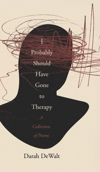 Hardcover I Probably Should Have Gone to Therapy: A Collection of Poems Book