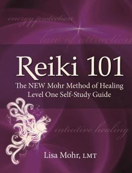 Paperback Reiki 101: The New Mohr Method of Healing Level One Self-Study Guide Book