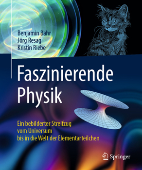 Hardcover Faszinierende Physik: Ein Bebilderter Streifzug Vom Universum Bis in Die Welt Der Elementarteilchen [German] Book