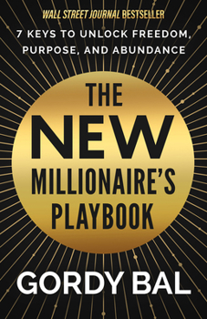Paperback The New Millionaire's Playbook: 7 Keys to Unlock Freedom, Purpose, and Abundance Book