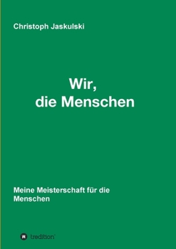 Paperback Wir, die Menschen - Meine Meisterschaft für die Menschen [German] Book