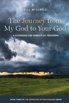 Paperback The Journey from My God to Your God: A Guidebook for Parents of Teenagers Book