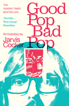 Paperback Good Pop, Bad Pop: The Sunday Times Bestselling Hit from Jarvis Cocker Book