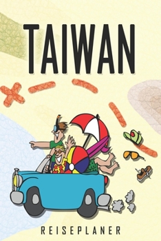 Taiwan Reiseplaner: Reise- und Urlaubstagebuch für Taiwan. Ein Logbuch mit wichtigen vorgefertigten Seiten und vielen freien Seiten für deine ... oder als Abschiedsgeschenk (German Edition)