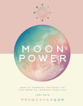 Hardcover Moon Power: How to Harness the Magic of the Moon to Improve Your Life Book