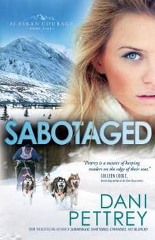 Sabotaged - Book #5 of the Alaskan Courage